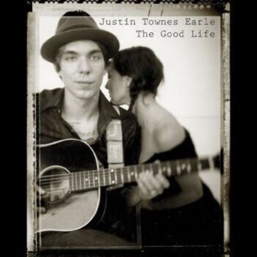 JUSTIN TOWNES EARLE - GOOD LIFE