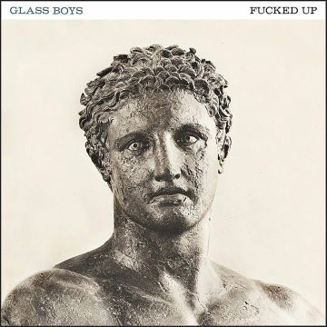 FUCKED UP - GLASS BOYS