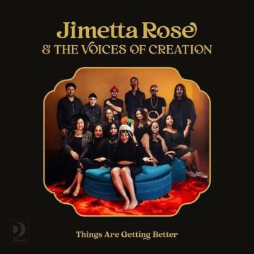 ROSE,JIMETTA & THE VOICES OF CREATION - THINGS ARE GETTING BETTER