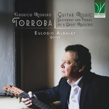 EULOGIO ALBALAT - FEDERICO MORENO TORROBA: GUITAR MUSIC, YESTERDAY & TODAY OF A GRE