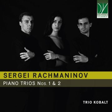 TRIO KOBALT - RACHMANINOV: PIANO TRIOS NOS. 1 & 2