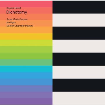 DANISH CHAMBER PLAYERS - ROFELT: DICHOTOMY
