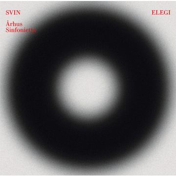 SVIN; ARHUS SINFONIETTA - EILER, MELBYE, & PILGAARD: ELEGI