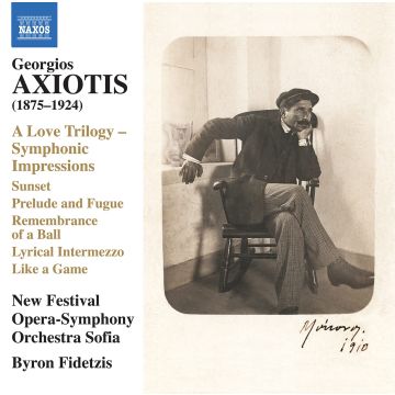 NEW FESTIVAL OPERA-SYMPHONY ORCHESTRA SOFIA - AXIOTIS: A LOVE TRILOGY - SYMPHONIC IMPRESSIONS