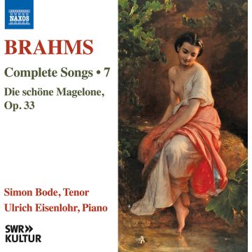 BODE,SIMON & ULRICH EISENLOHR - JOHANNES BRAHMS: COMPLETE SONGS & VOL. 7 (DIE SCHONE MAGELONE & O