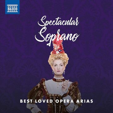 ANA MARIA; SUSANNE ELMARK; LUBA ORGONASOVA; ANTONIETTA STELLA; ELIZABETH NORBERG-SCHULZ MARTINEZ - SPECTACULAR SOPRANO: BEST LOVED OPERA ARIAS