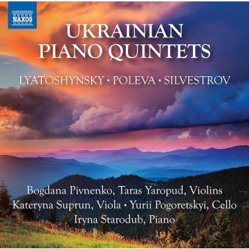 BOGDANA; TARAS YAROPUD; KATERYNA SUPRUN; YURII POGORETSKYI; IRYNA STARODUB PIVNENKO - UKRAINIAN PIANO QUINTETS