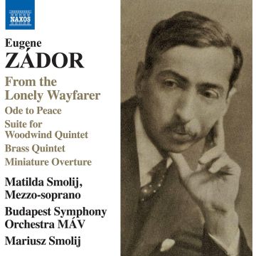 SMOLIJ,MATILDA & BUDAPEST SYMPHONY ORCHESTRA MAV & MARIUSZ SMOLIJ - EUGENE ZADOR:THE LONELY WAYFARER & ODE TO PEACE & SUITE FOR WOODW