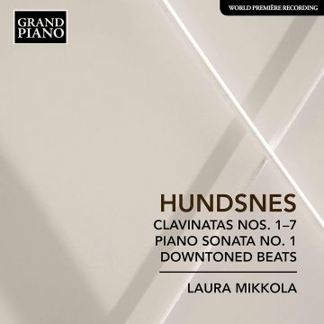 LAURA MIKKOLA - HUNDSNES: CLAVINATA NOS. 1-7; PIANO SONATA NO. 1; DOWNTONED BEATS