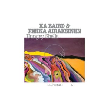 KA BAIRD / AIRAKSINEN,PEKKA - FRKWYS VOL. 17: HUNGRY SHELLS