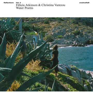 ATKINSON,FELICIA & CHRISTINA VANTZOU - REFLECTIONS VOL. 3: WATER POEMS