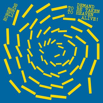 HORSE LORDS - DEMAND TO BE TAKEN TO HEAVEN ALIVE!