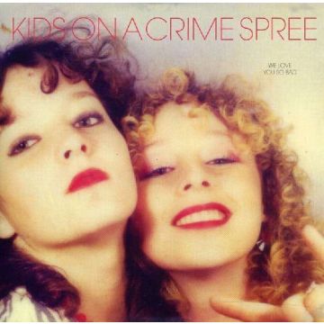 KIDS ON A CRIME SPREE - WE LOVE YOU SO BAD EP