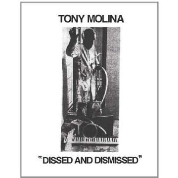 TONY MOLINA - DISSED AND DISMISSED