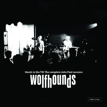 WOLFHOUNDS - HANDS IN THE TILL: THE COMPLETE JOHN PEEL SESSIONS (DL CARD)