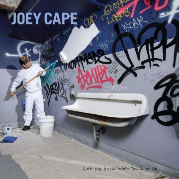 JOEY CAPE - LET ME KNOW WHEN YOU GIVE UP