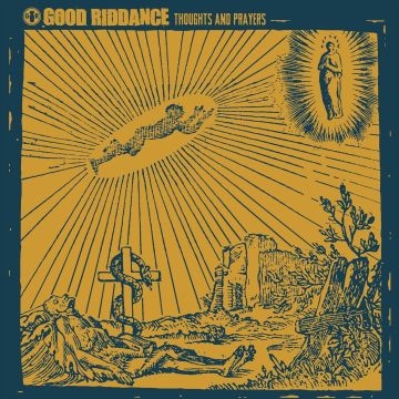 GOOD RIDDANCE - THOUGHTS & PRAYERS