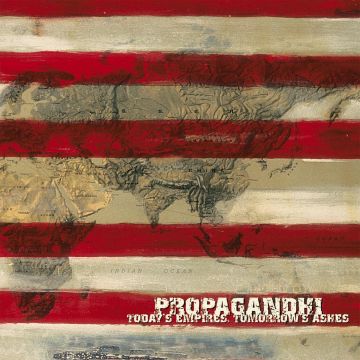PROPAGANDHI - TODAY'S EMPIRES, TOMORROW'S ASHES (REISSUE)