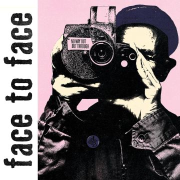 FACE TO FACE - NO WAY OUT BUT THROUGH