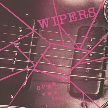 WIPERS - OVER THE EDGE