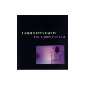DEAD GIRL'S PARTY - THINGS I'VE LOST
