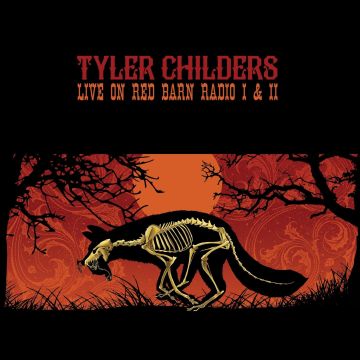 TYLER CHILDERS - LIVE ON RED BARN RADIO I & II