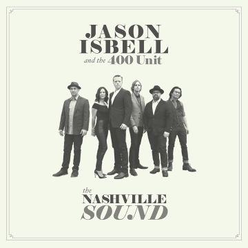 ISBELL,JASON & THE 400 UNIT - NASHVILLE SOUND