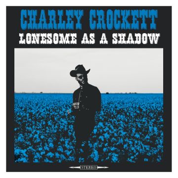 CHARLEY CROCKETT - LONESOME AS A SHADOW