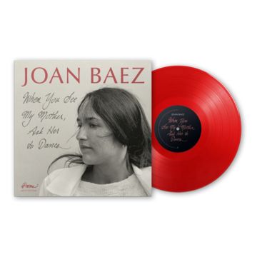 JOAN BAEZ - WHEN YOU SEE MY MOTHER, ASK HER TO DANCE (TRANSLUCENT RED VINYL/L
