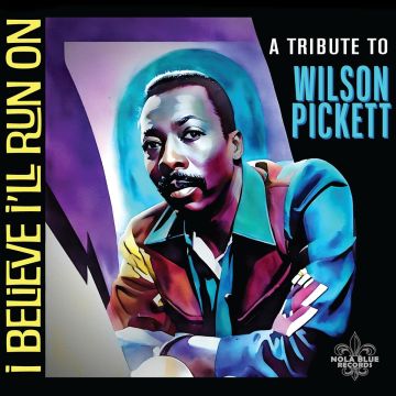VARIOUS ARTISTS - I BELIEVE I'LL RUN ON: A TRIBUTE TO WILSON PICKETT