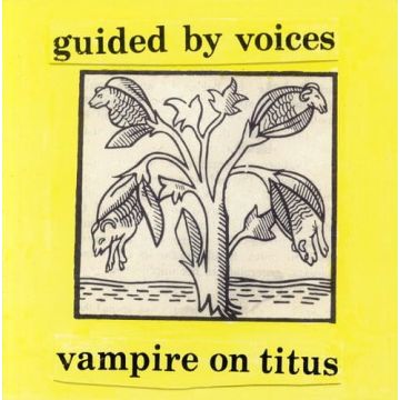 GUIDED BY VOICES - VAMPIRE ON TITUS