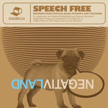 NEGATIVLAND - SPEECH FREE: RECORDED MUSIC FOR FILM, RADIO, INTERNET & TELEVISIO