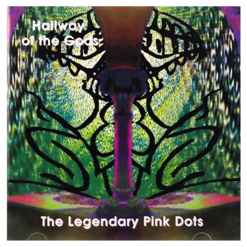 LEGENDARY PINK DOTS - HALLWAY OF THE GODS