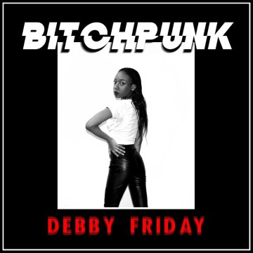DEBBY FRIDAY - BITCHPUNK / DEATH DRIVE