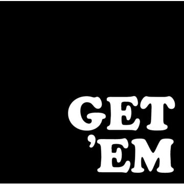 GET EM - GET 'EM