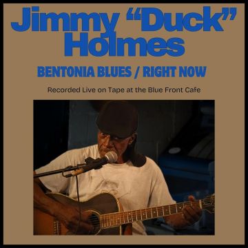 JIMMY DUCK HOLMES - BENTONIA BLUES/RIGHT NOW