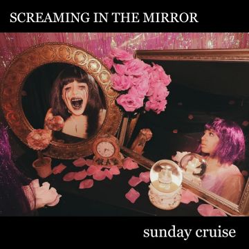 SUNDAY CRUISE - SCREAMING IN THE MIRROR