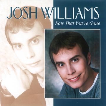 JOSH WILLIAMS - NOW THAT YOU'RE GONE
