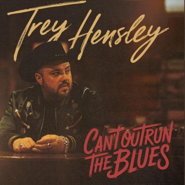TREY HENSLEY - CAN'T OUTRUN THE BLUES