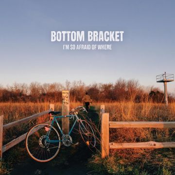 BOTTOM BRACKET - I'M SO AFRAID OF WHERE (TRANSLUCENT BLUE VINYL)