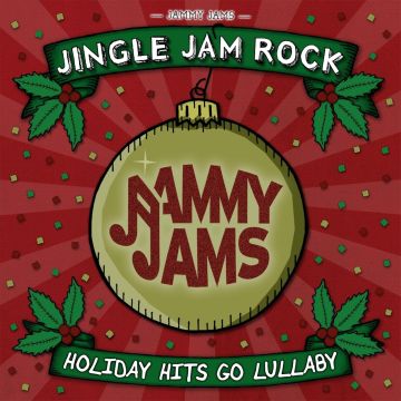JAMMY JAMS - JINGLE JAM ROCK: HOLIDAY HITS GO LULLABY