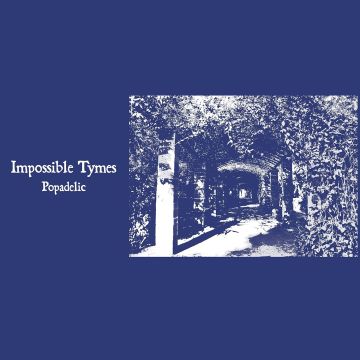 IMPOSSIBLE TYMES - POPADELIC