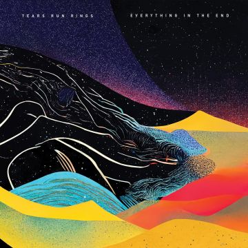 TEARS RUN RINGS - EVERYTHING IN THE END