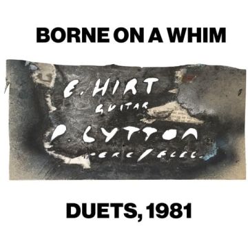 LYTTON,PAUL & ERHARD HIRT - BORNE ON A WHIM: DUETS, 1981