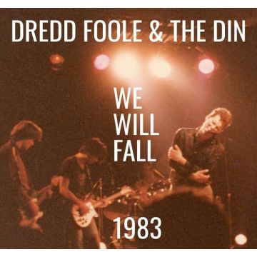 DREDD FOOLE & THE DIN - WE WILL FALL (1983)