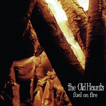 OLD HAUNTS - FUEL ON FIRE