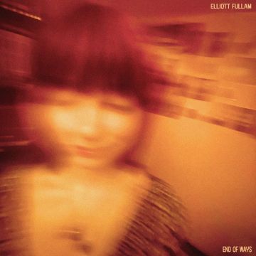 ELLIOTT FULLAM - END OF WAYS (OPAQUE ORANGE VINYL)