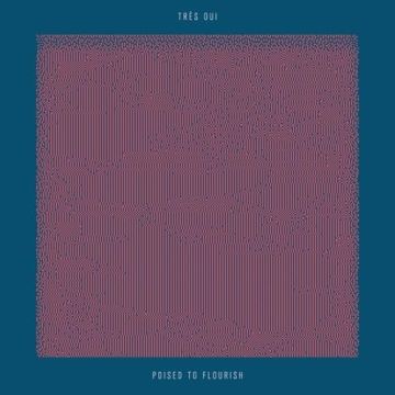 TRÉS OUI - POISED TO FLOURISH