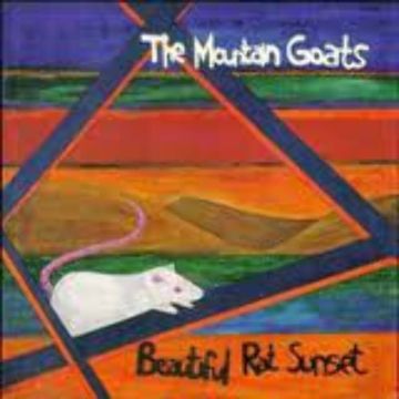 MOUNTAIN GOATS - BEAUTIFUL RAT SUNSET