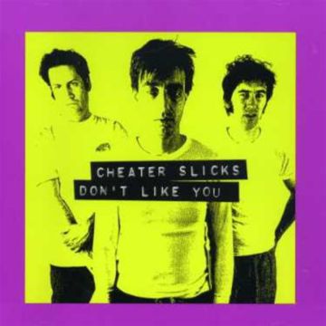 CHEATER SLICKS - DON'T LIKE YOU